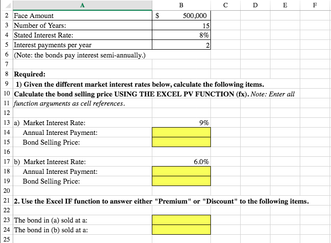 PLEASE USE EXCEL FUNCTIONS AS INDICATED TO SOLVE FOR EACH ANSWER! 2