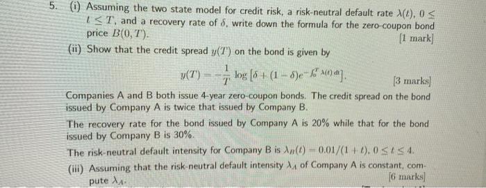 5. ) Assuming the two state model for credit risk, a
