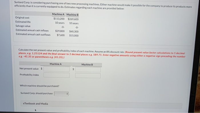  Sunland Corp. is considering purchasing one of two new processing machines.