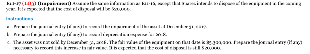 E11-17 (LO3) (Impairment) Assume the same information as E11-16, except that