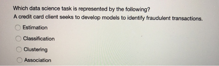  Which data science task is represented by the following? A credit