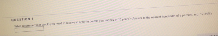  What return per year would you need to receive in order