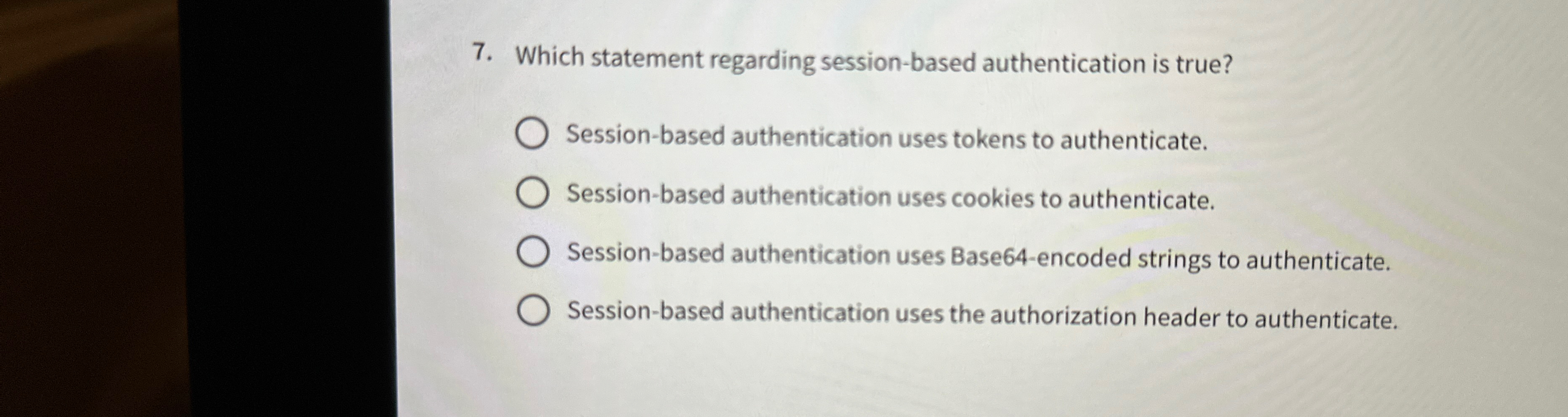 Which statement regarding session-based authentication is true? Session-based authentication uses tokens