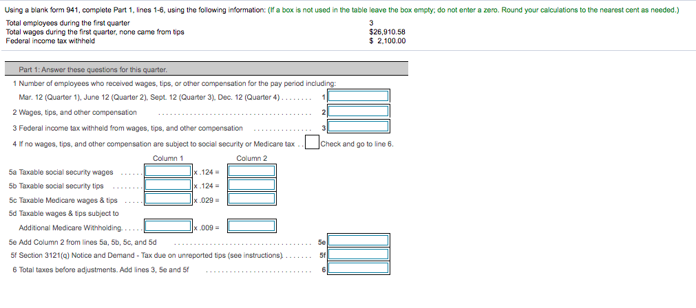  Using a blank form 941, complete Part 1, lines 1-6, using