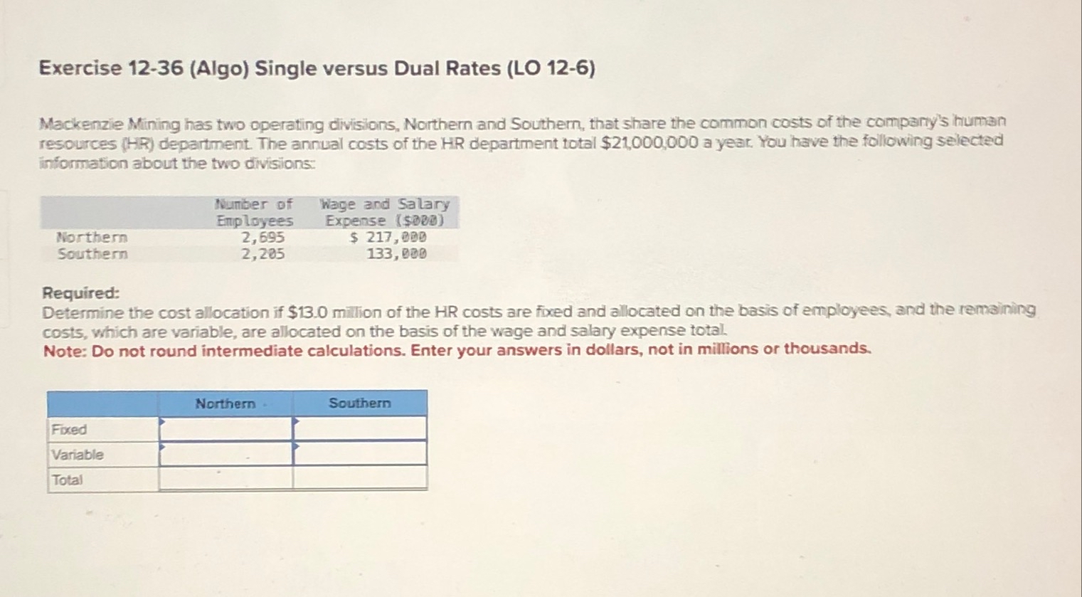  Exercise 12-36(Algo) Single versus Dual Rates (LO 12-6) Mackenzie Mining has