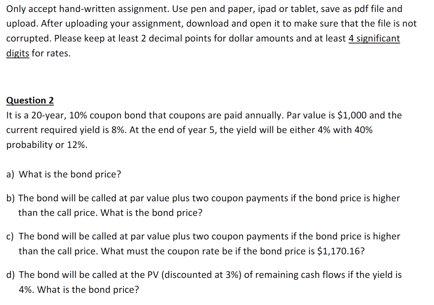  Only accept hand-written assignment. Use pen and paper, ipad or tablet,