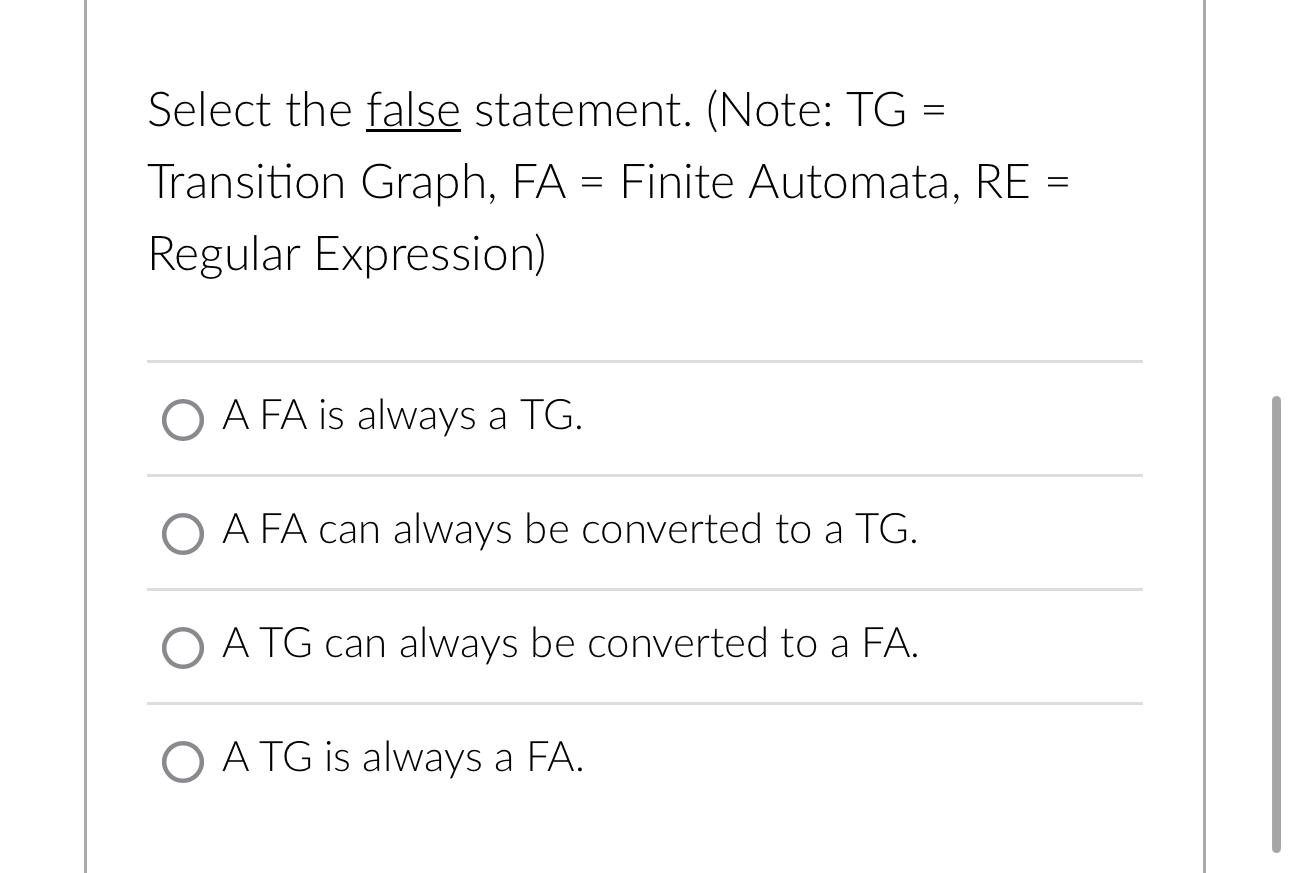  Select the false statement. (Note: TG = Transition Graph, FA =