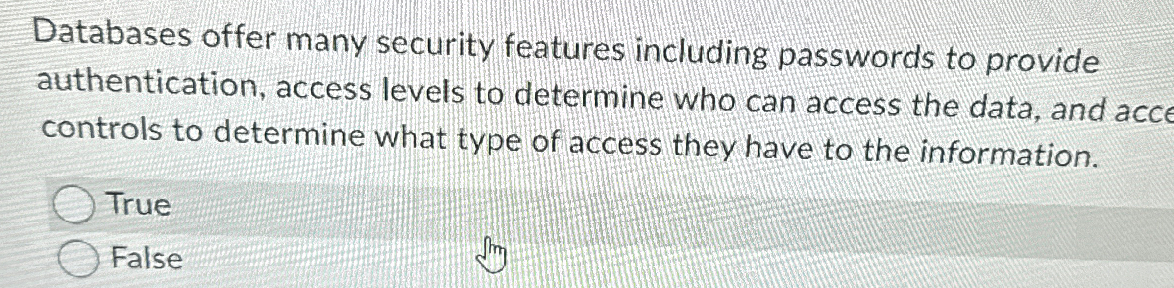  Databases offer many security features including passwords to provide authentication, access