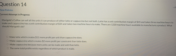  - Question 14 View Policies Current Attempt in Progress Marigold's Coffee