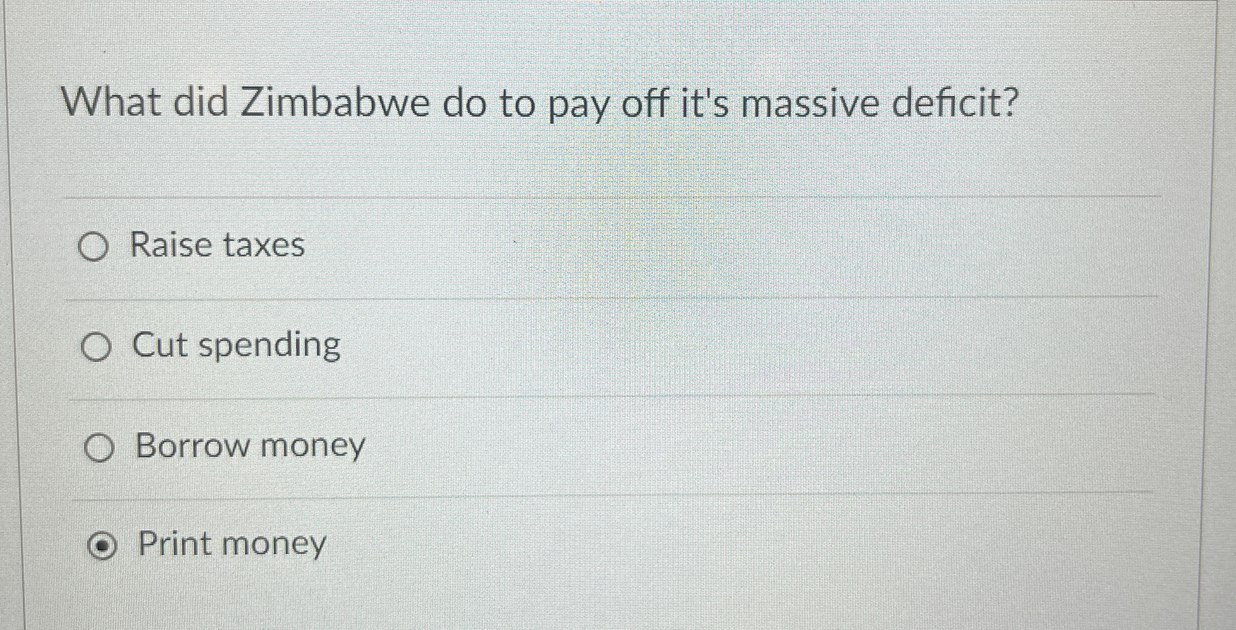  What did Zimbabwe do to pay off it's massive deficit? Raise