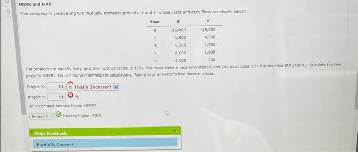  Your company is considering two mutually exclusive projects, X and Y,