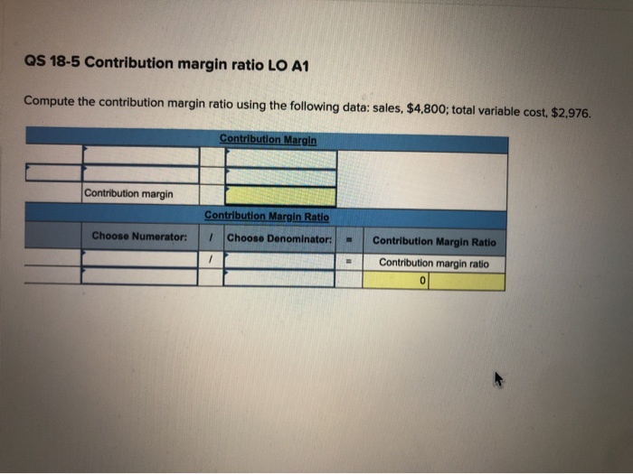  QS 18-3 Cost behavior estimation-high-low method LOP1 QS 18-5 Contribution margin