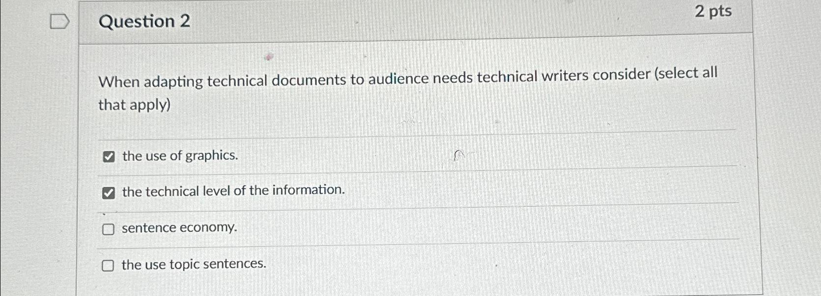  Question 2 2 pts When adapting technical documents to audience needs