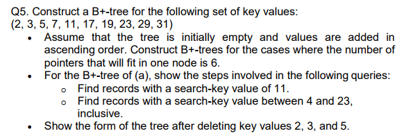 solve this question from database management course in computer engineering. Q5. Construct