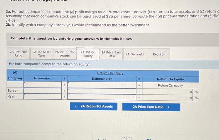 the tabs below. For both companies compute the profit margin ratio. 2a.