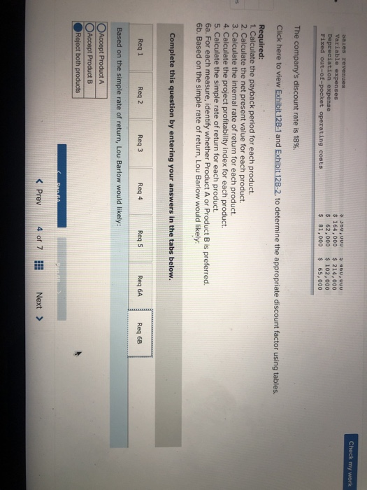 B Initial investment: Cost of equipment (zero salvage value) Annual revenues and