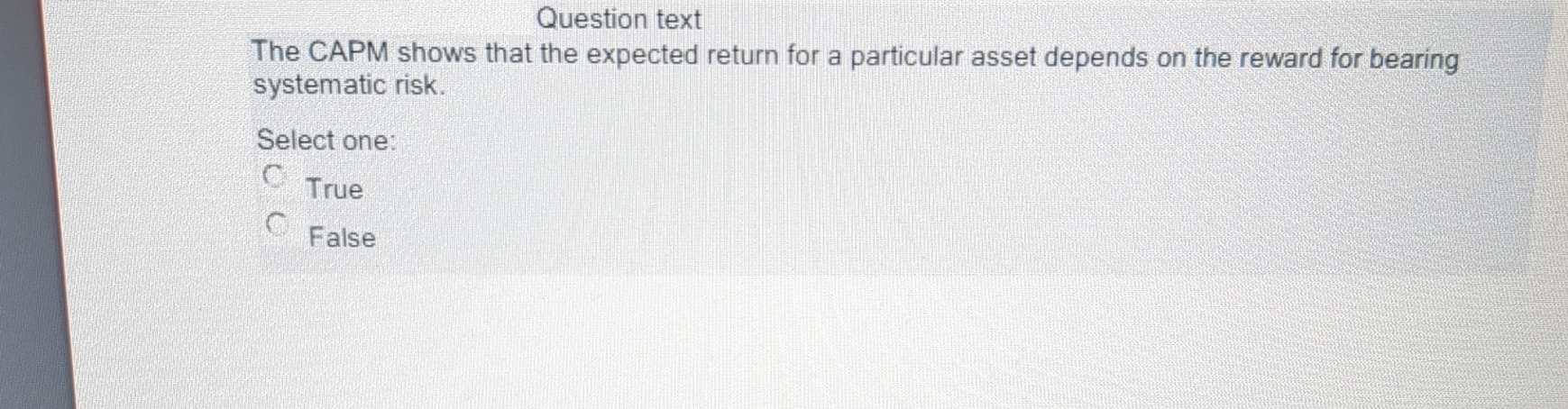  Question text The CAPM shows that the expected return for a