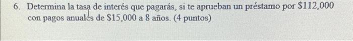  6. Determina la tasa de inters que pagars, si te aprueban