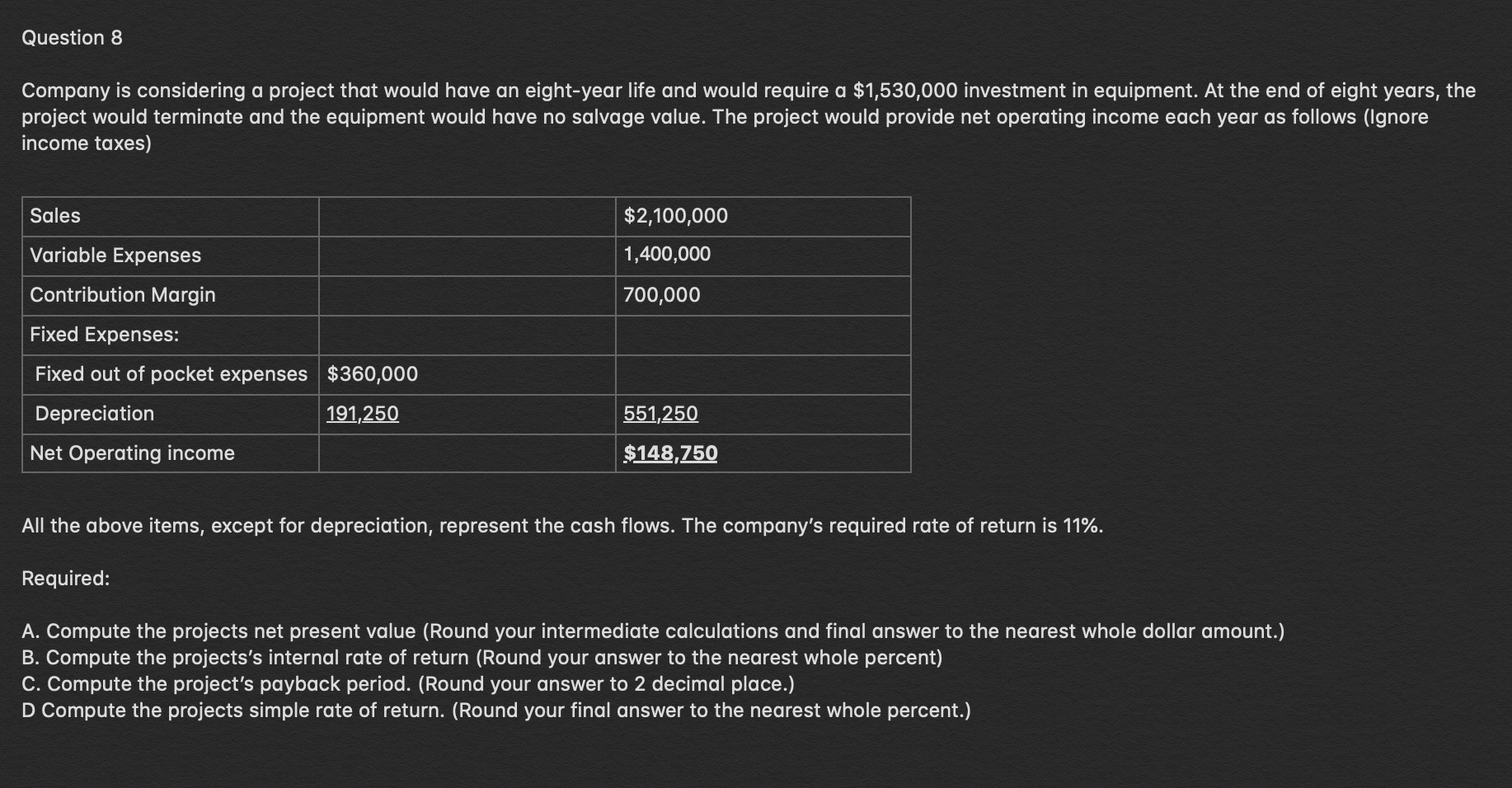 Question 8 Company is considering a project that would have an