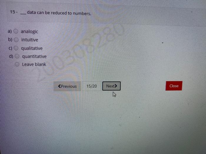scientific research methods 15- ___ data can be reduced to numbers. b)