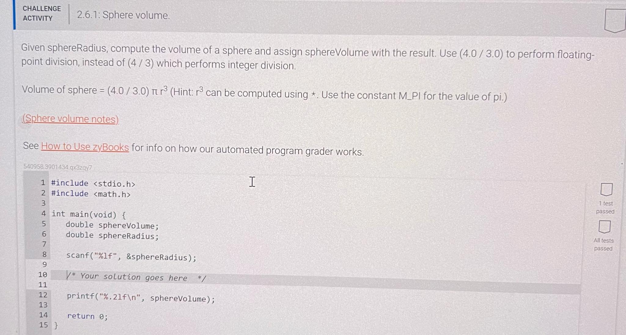  CHALLENGE ACTIVITY 2.6.1: Sphere volume. Given sphereRadius, compute the volume of