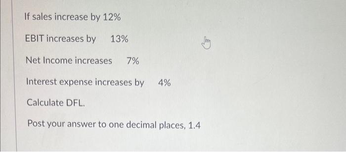  If sales increase by 12% EBIT increases by 13% Net Income