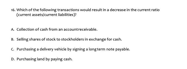  Which of the following transactions would result in a decrease in