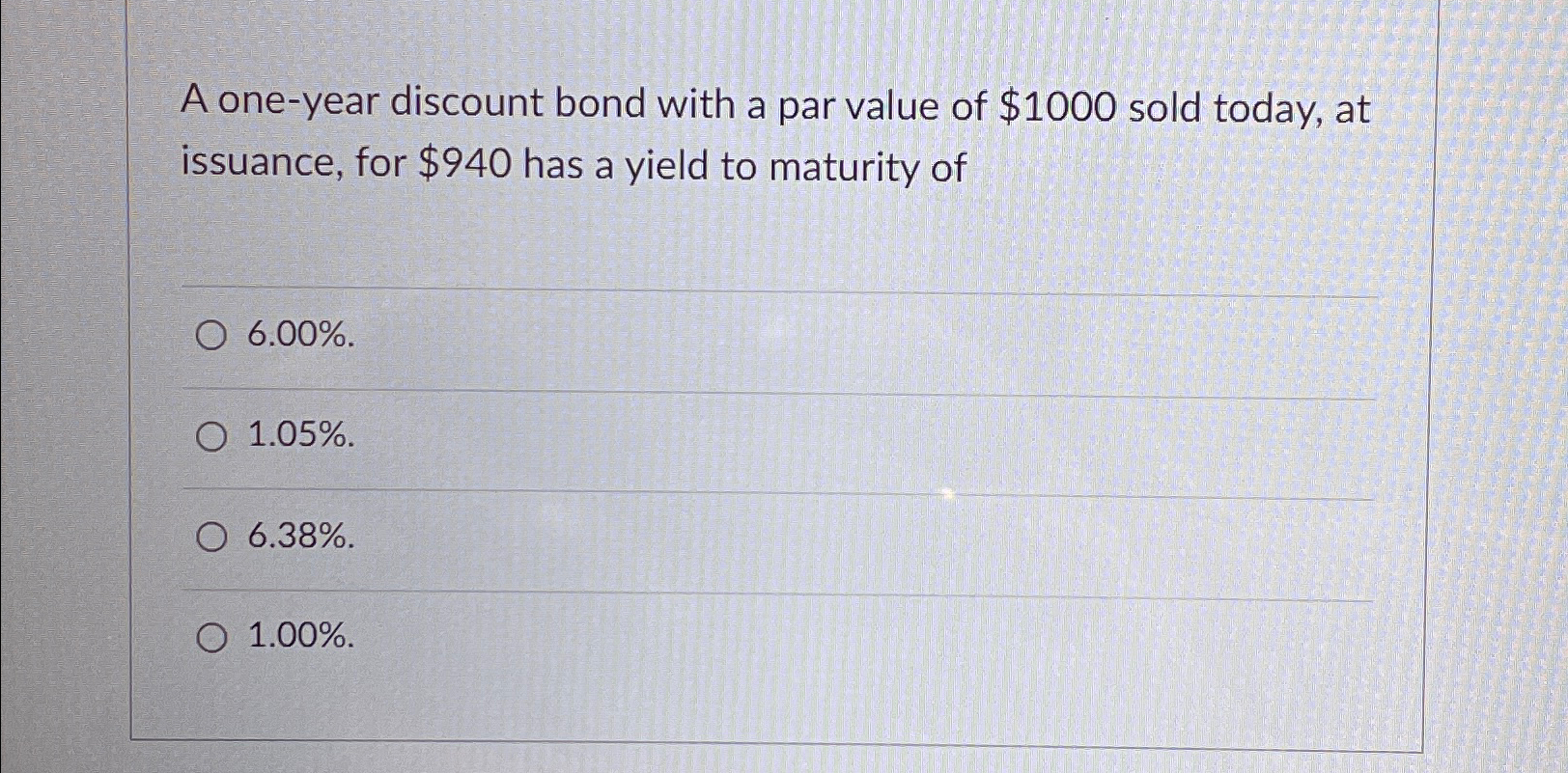  A one-year discount bond with a par value of $1000 sold