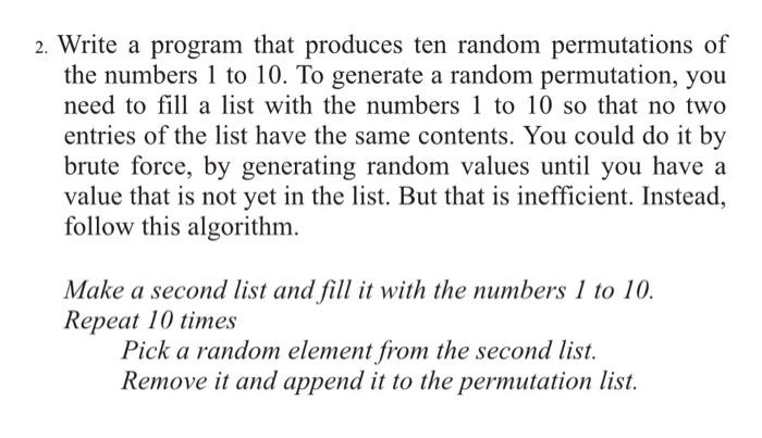 Python language please 2. Write a program that produces ten random permutations