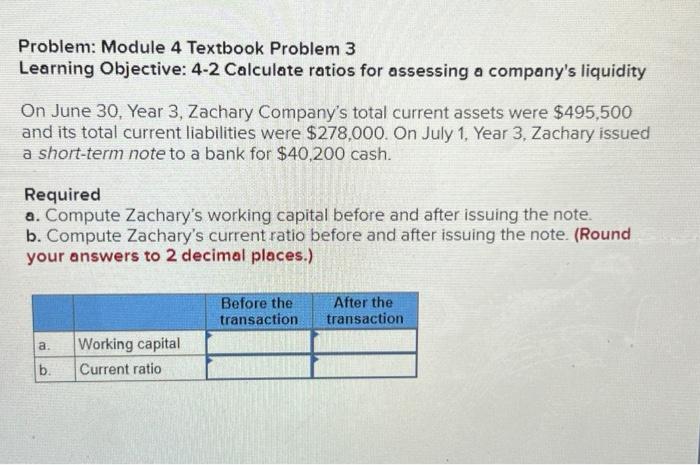  Problem: Module 4 Textbook Problem 3 Learning Objective: 4-2 Calculate ratios