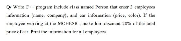  Q/Write C++ program include class named Person that enter 3 employees
