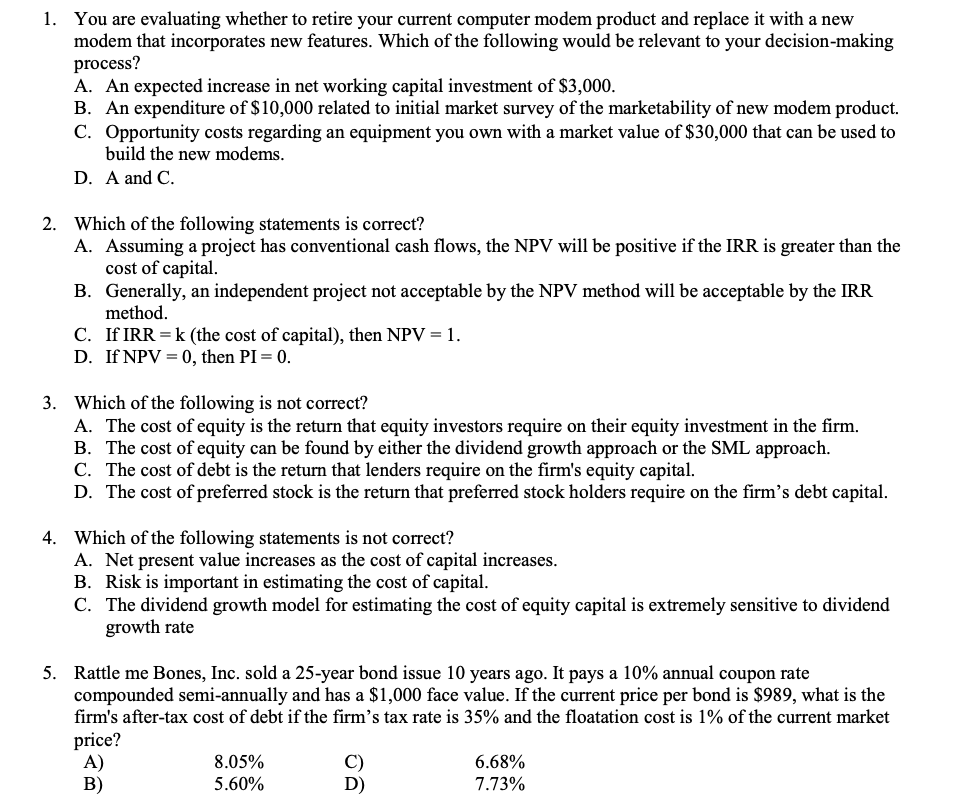  You are evaluating whether to retire your current computer modem product