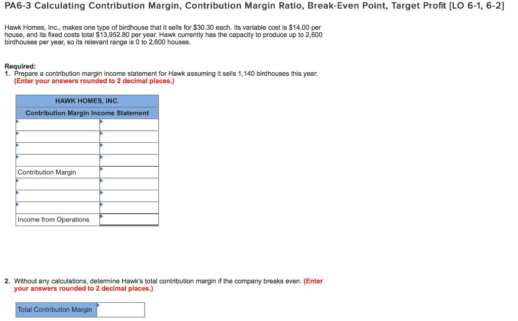 PA6-3 Calculating Contribution Margin, Contribution Margin Ratio, Break-Even Point, Target Proft