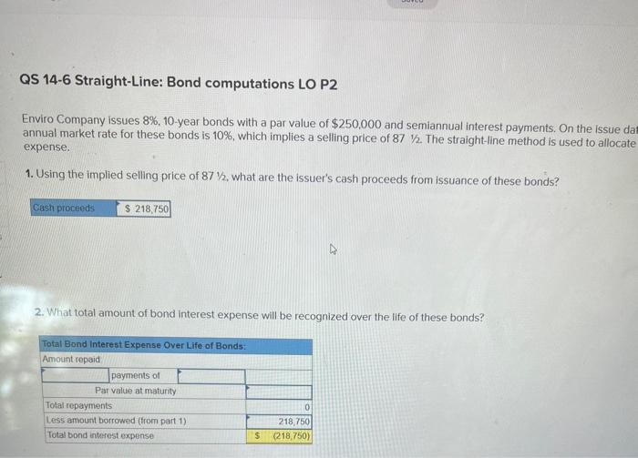 QS 14-6 Straight-Line: Bond computations LO P2 Enviro Company issues 8%,10-year