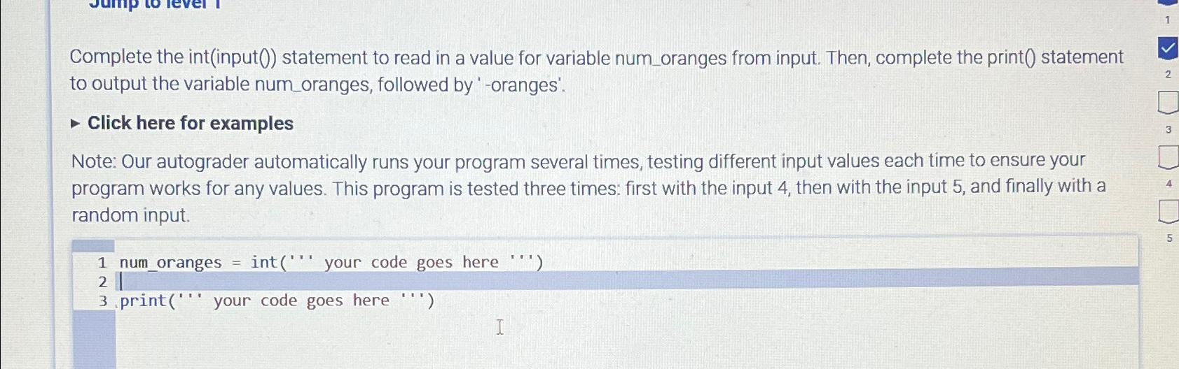  Complete the int(input()) statement to read in a value for variable