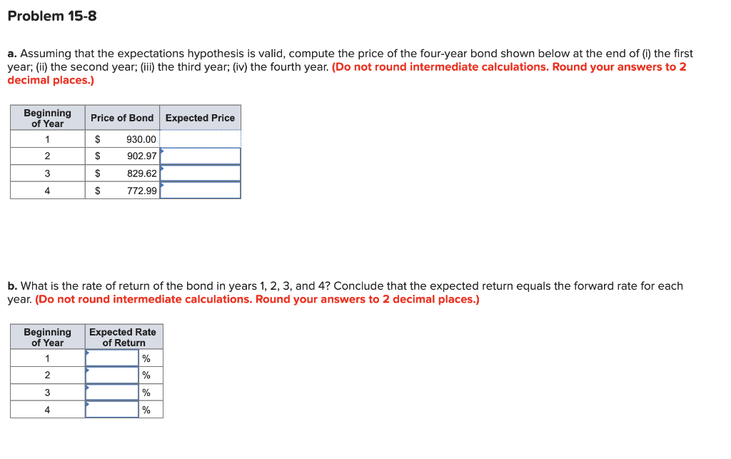 Problem 15-8 a. Assuming that the expectations hypothesis is valid, compute