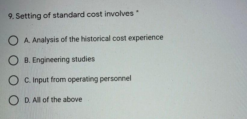 help me * 9. Setting of standard cost involves O A.