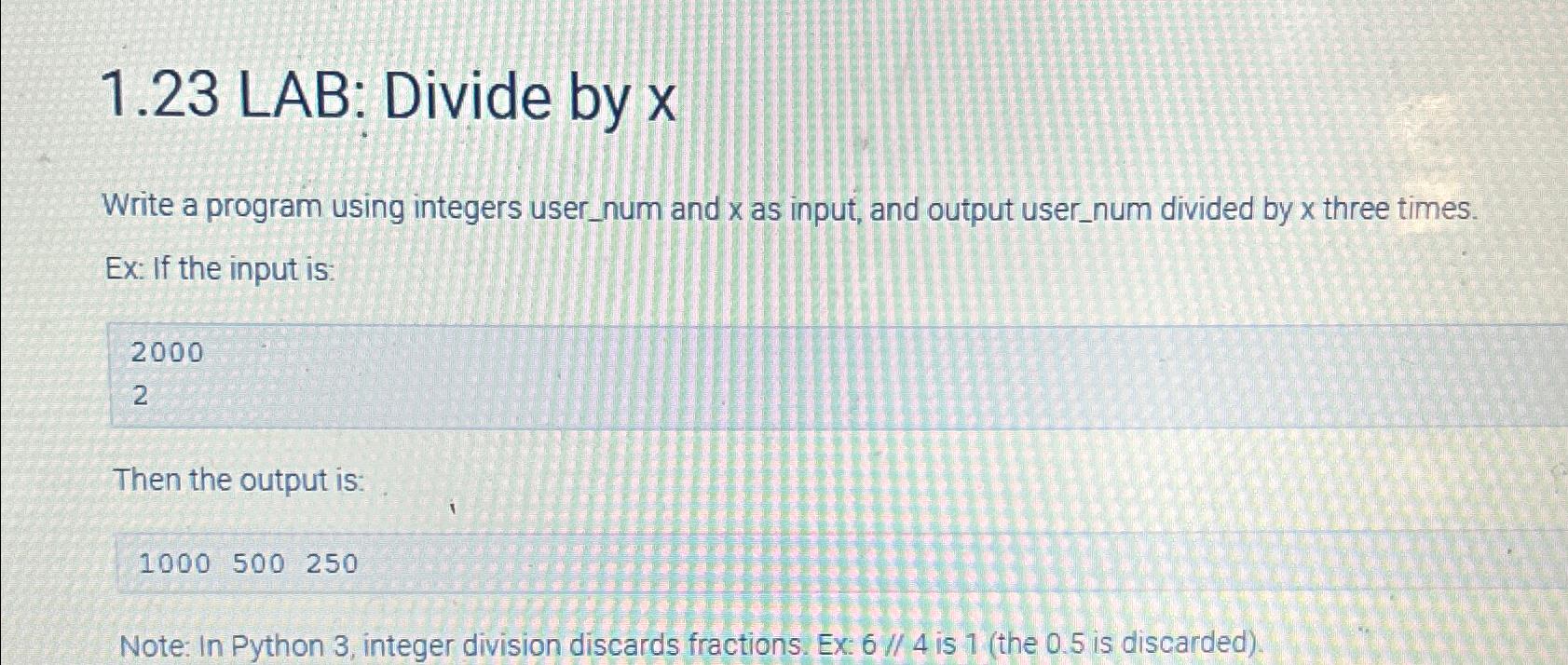  1.23 LAB: Divide by x Write a program using integers user_num
