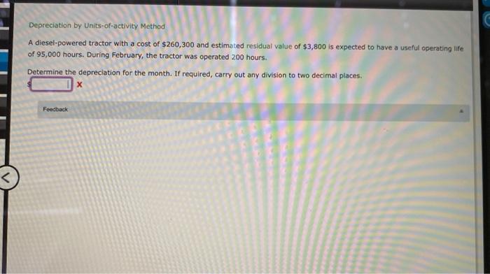  Depreciation by Units-of-activity Method A diesel-powered tractor with a cost of