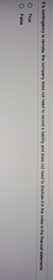 If a contingency is remote, the company does not need to