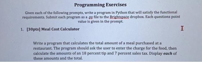 coding in python Programming Exercises Given each of the following prompts, write