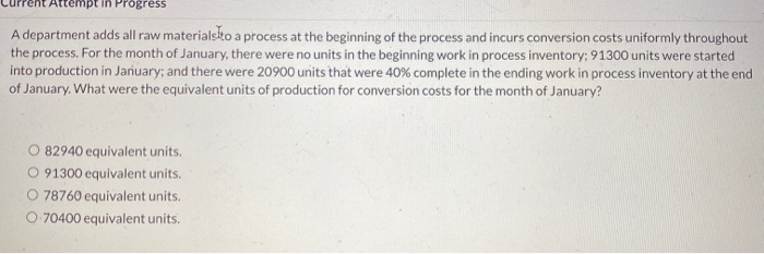  Attempt in Progress A department adds all raw materials to a