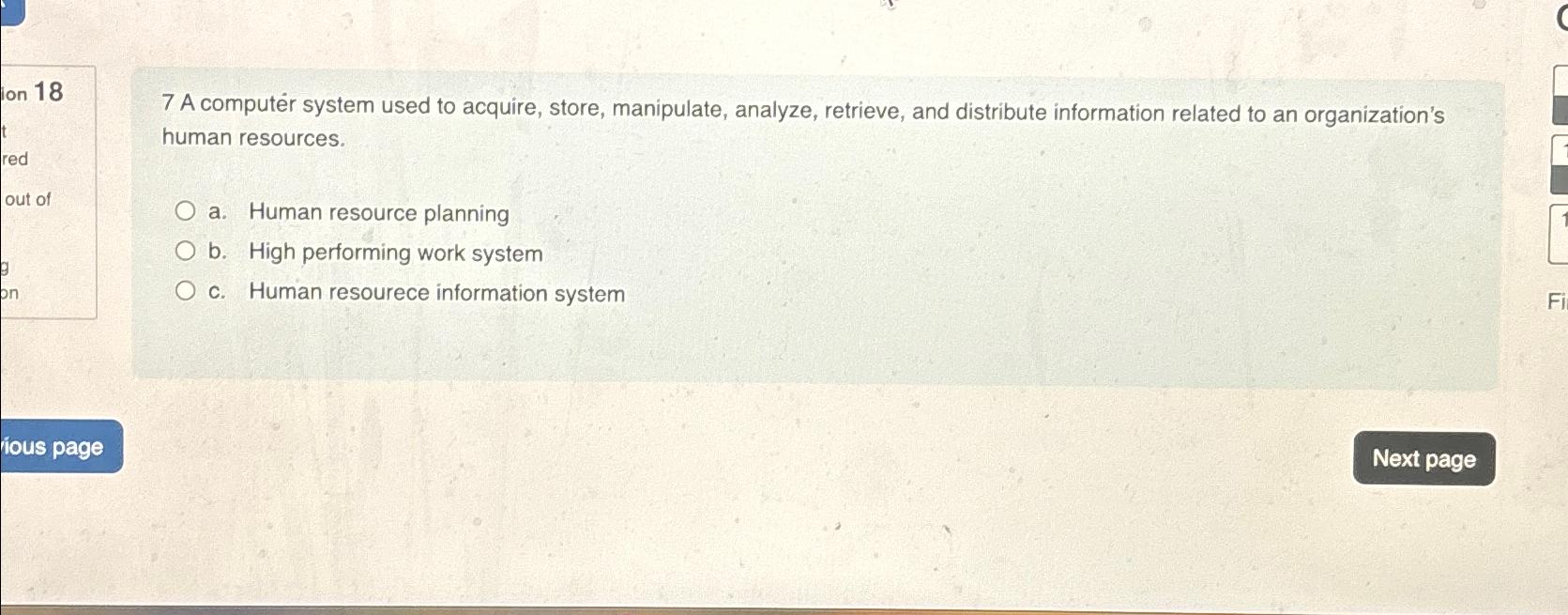  7 A computer system used to acquire, store, manipulate, analyze, retrieve,