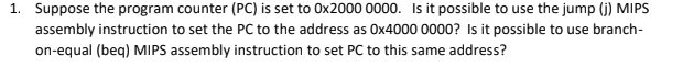  1. Suppose the program counter (PC) is set to 0x2000 0000.