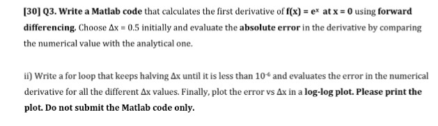  [30] Q3. write a Matlab code that calculates the first derivative