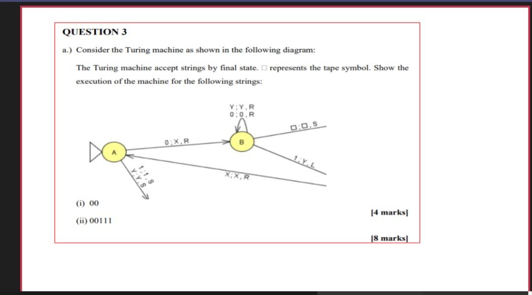  QUESTION 3 a.) Consider the Turing machine as shown in the