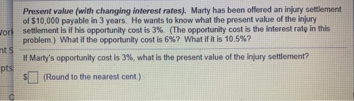  Present value (with changing interest rates). Marty has been offered an