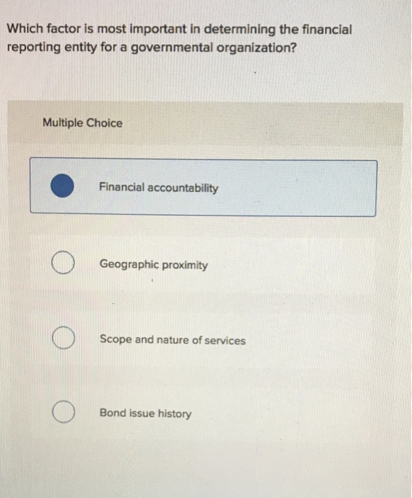  Which factor is most important in determining the financial reporting entity