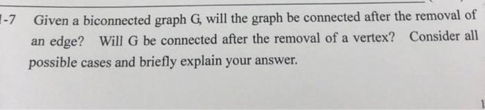  7 Given a biconnected graph G, will the graph be connected