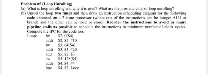  Problem #5 (Loop Unrolling) (a) What is loop unrolling and why